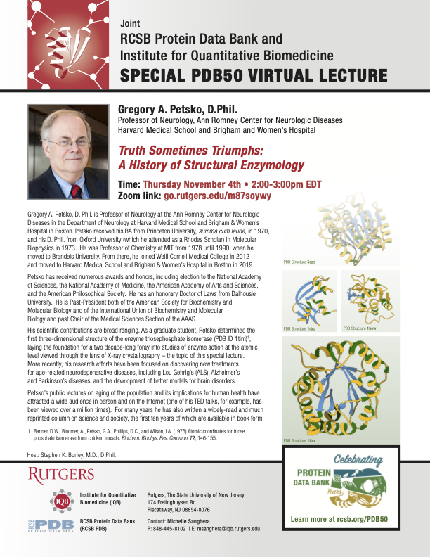 <I>Truth Sometimes Triumphs: A History of Structural Enzymology</I><BR>
Thursday November 4th • 2:00-3:00pm EDT<BR>
Zoom link: <a href="http://go.rutgers.edu/m87soywy">go.rutgers.edu/m87soywy</a>