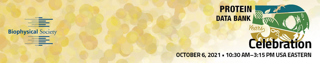 <A href="https://www.biophysics.org/meetings-events/special-sessions/protein-data-bank-50th-anniversary">Register for the October 6 virtual symposium hosted by The Biophysical Society</a>