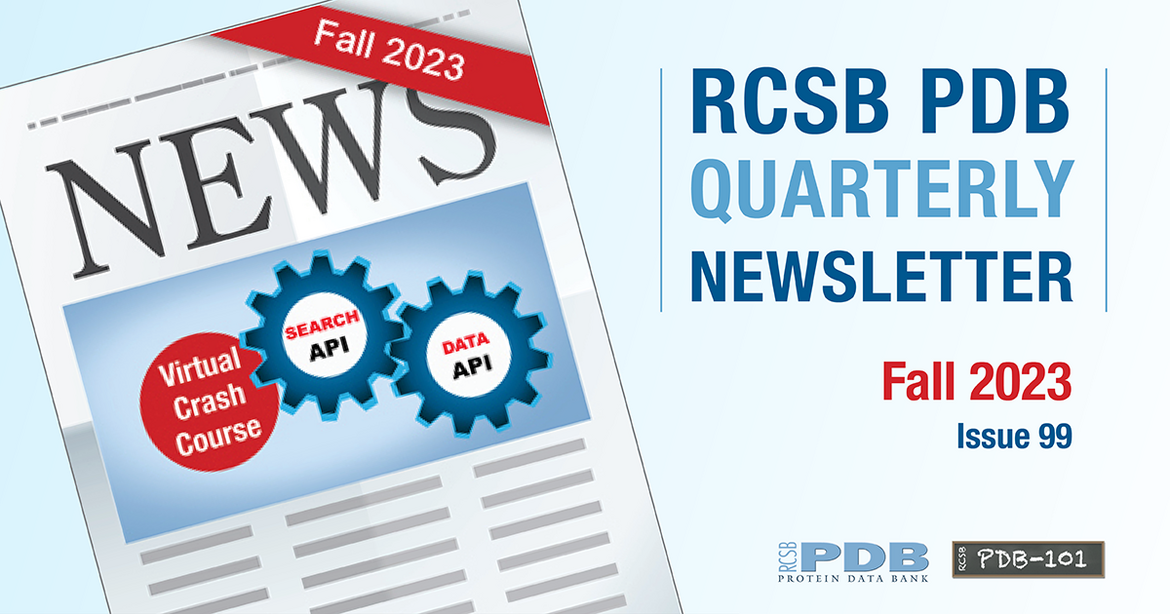 <a href="http://cdn.rcsb.org/rcsb-pdb/general_information/news_publications/newsletters/subscribe/subscribe.html">Sign up to receive electronic updates each quarter.</a>
