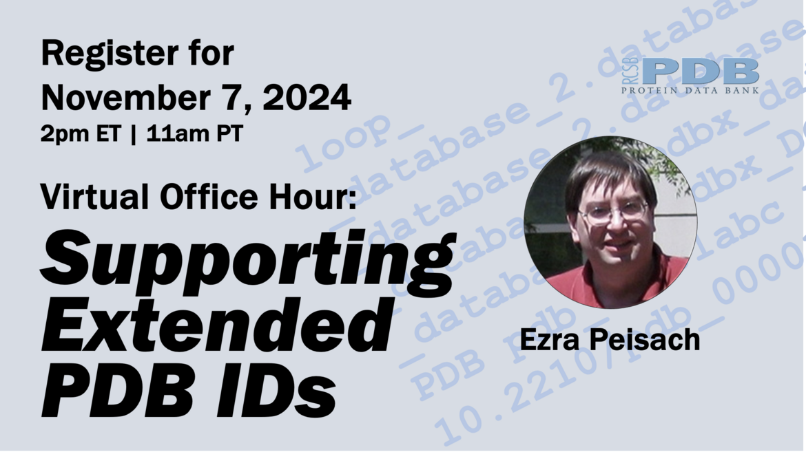 <I>Register for the November 7 Virtual Office Hour on Supporting Extended PDB IDs</I>