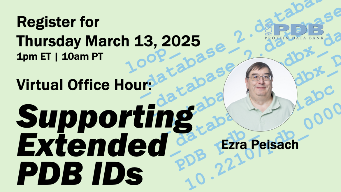 <I>Register for the March 13 Virtual Office Hour on Supporting Extended PDB IDs</I>