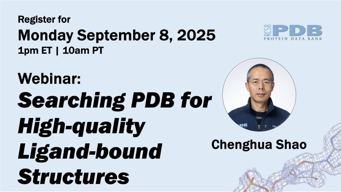 <I>Register now for the September 8 Webinar: Searching the Protein Data Bank for high-quality ligand-bound structures</I>
